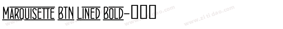 Marquisette BTN Lined Bold字体转换